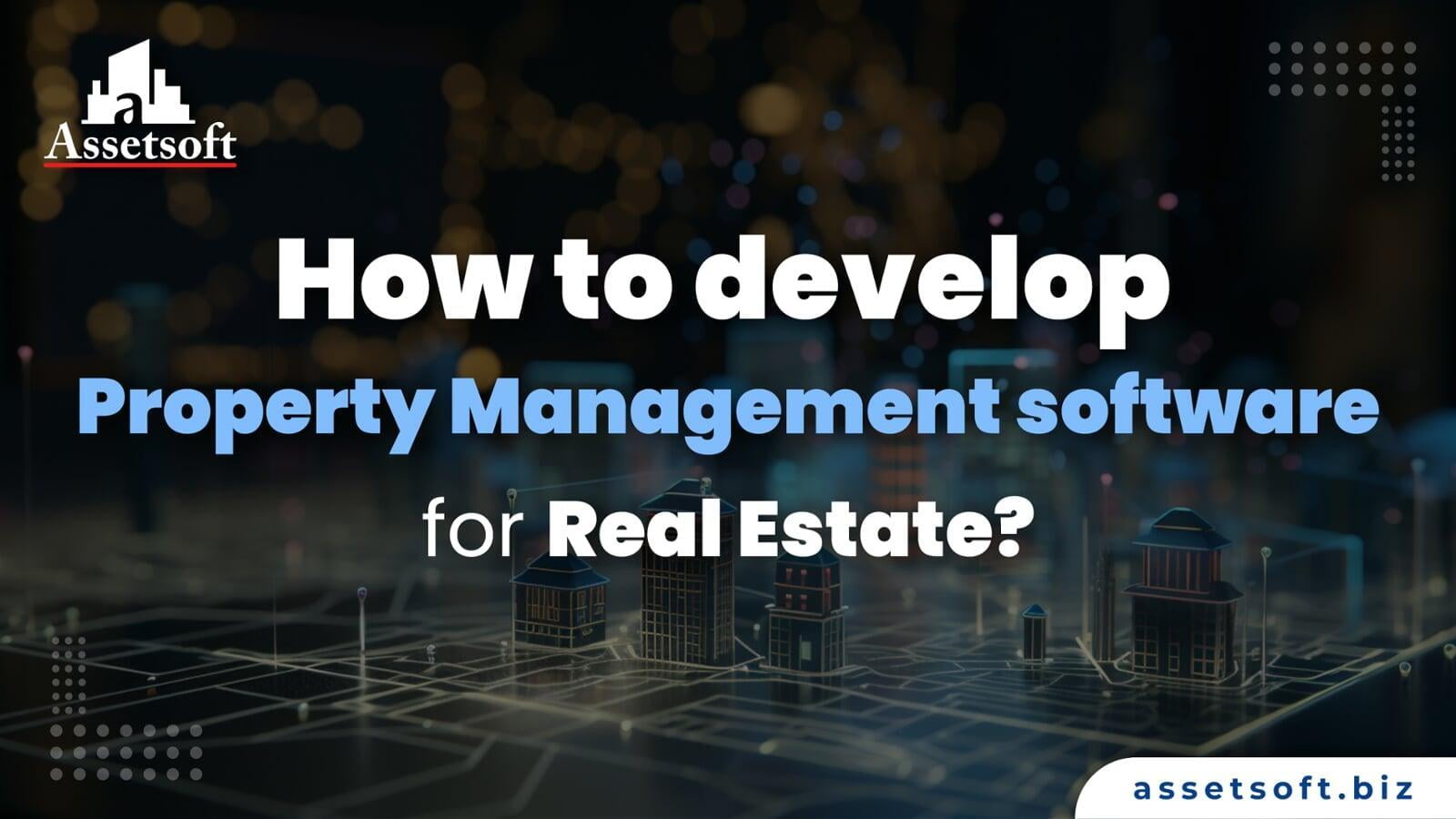 How to develop property management software for real estate? 